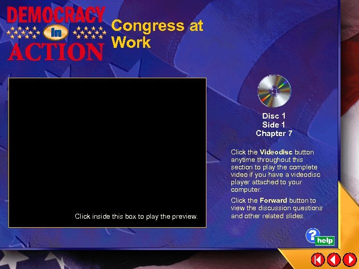 Congress at Work Disc 1 Side 1 Chapter 7 Click the Videodisc button anytime