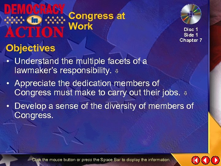 Congress at Work Objectives Disc 1 Side 1 Chapter 7 • Understand the multiple