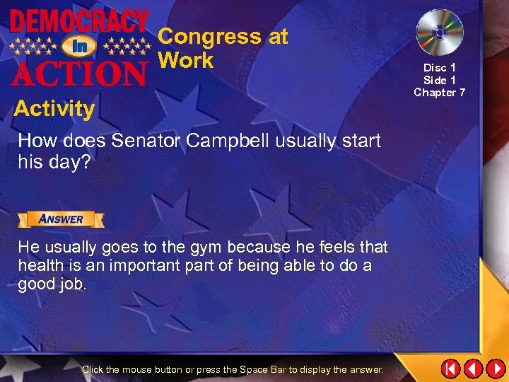 Congress at Work Activity How does Senator Campbell usually start his day? He usually