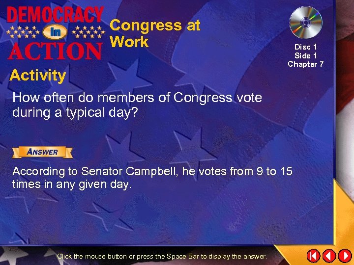 Congress at Work Activity Disc 1 Side 1 Chapter 7 How often do members