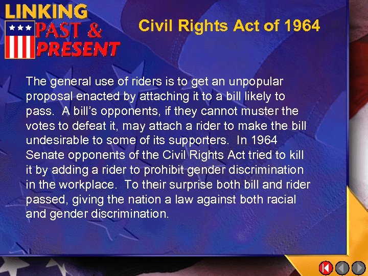 Civil Rights Act of 1964 The general use of riders is to get an