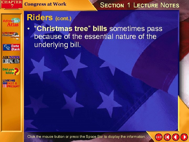 Riders (cont. ) • “Christmas tree” bills sometimes pass because of the essential nature