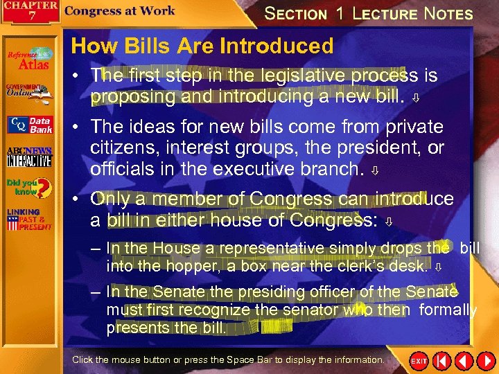 How Bills Are Introduced • The first step in the legislative process is proposing