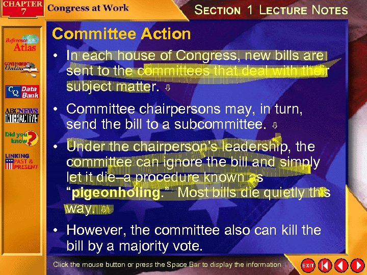 Committee Action • In each house of Congress, new bills are sent to the