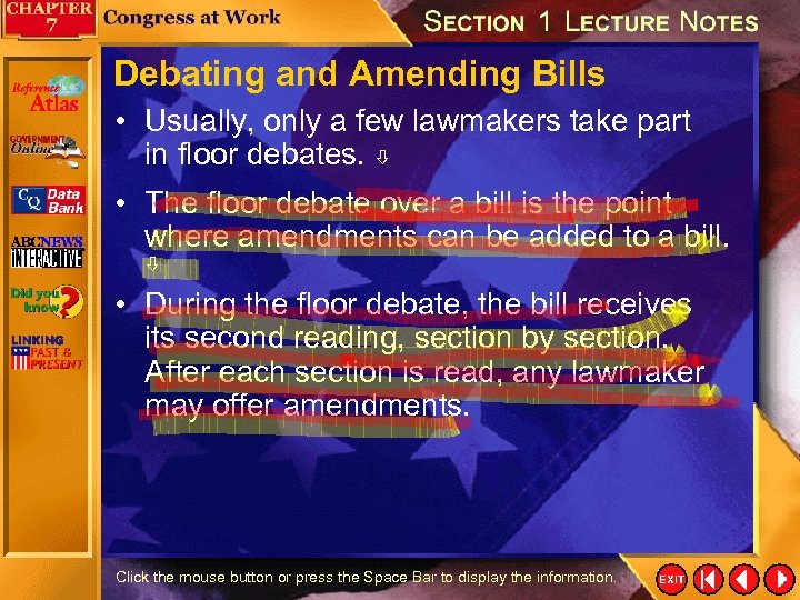 Debating and Amending Bills • Usually, only a few lawmakers take part in floor