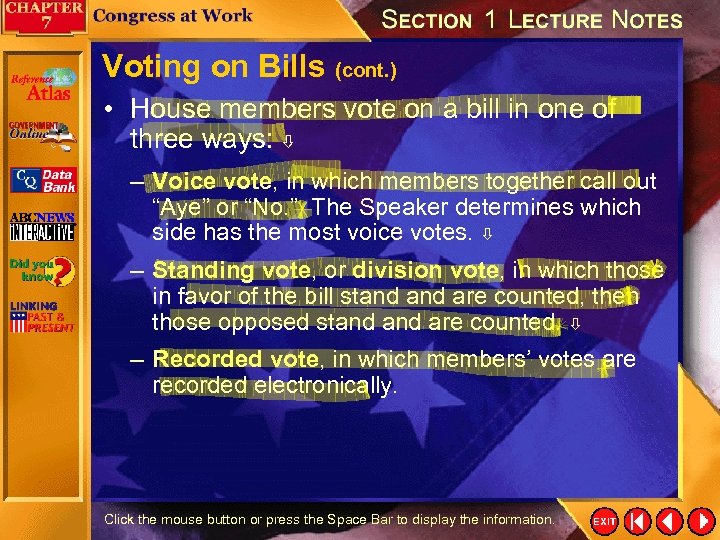 Voting on Bills (cont. ) • House members vote on a bill in one