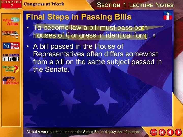 Final Steps in Passing Bills • To become law a bill must pass both