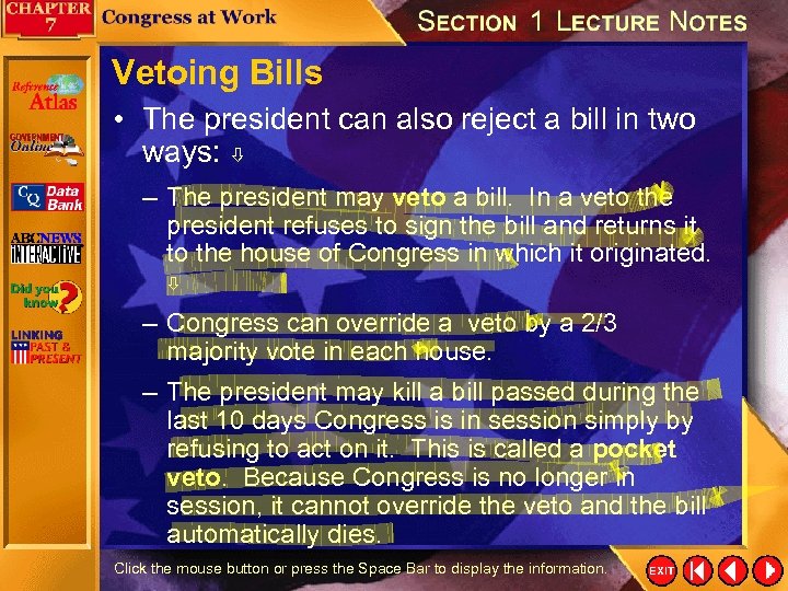 Vetoing Bills • The president can also reject a bill in two ways: –