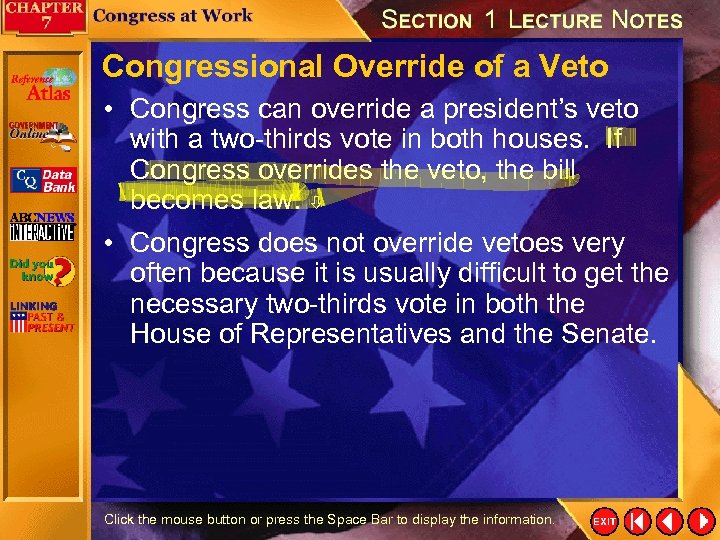 Congressional Override of a Veto • Congress can override a president’s veto with a