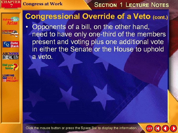 Congressional Override of a Veto (cont. ) • Opponents of a bill, on the