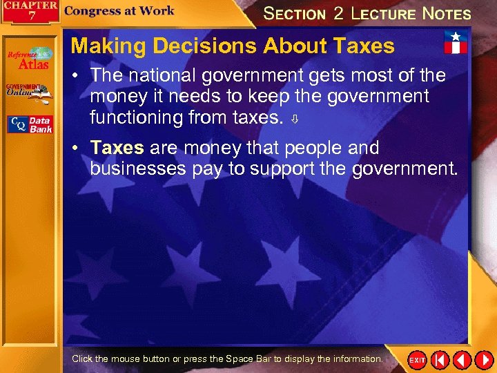 Making Decisions About Taxes • The national government gets most of the money it