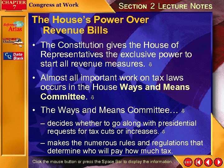 The House’s Power Over Revenue Bills • The Constitution gives the House of Representatives