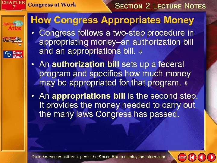 How Congress Appropriates Money • Congress follows a two-step procedure in appropriating money–an authorization