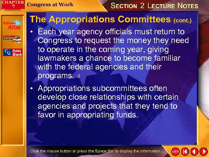 The Appropriations Committees (cont. ) • Each year agency officials must return to Congress