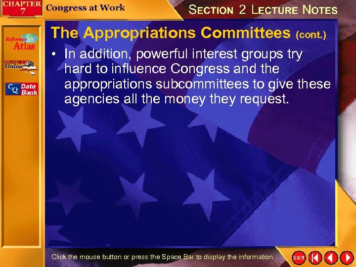 The Appropriations Committees (cont. ) • In addition, powerful interest groups try hard to