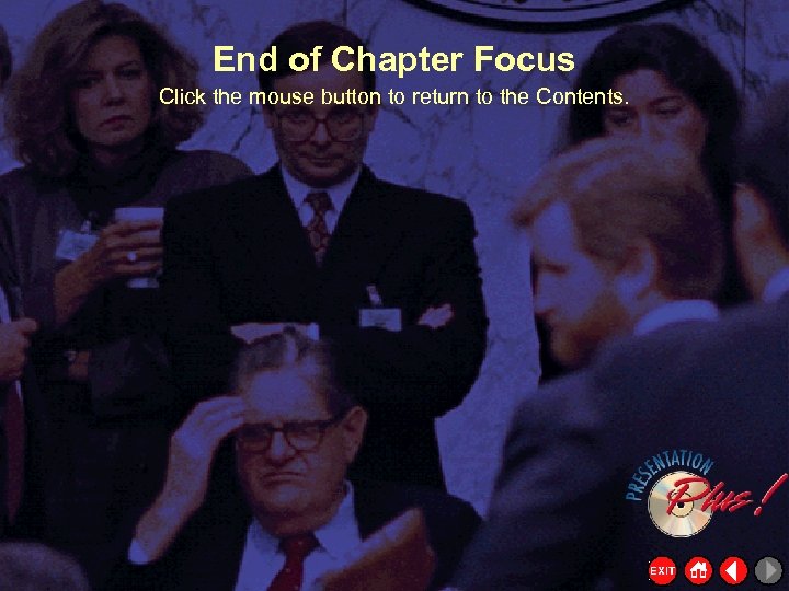 End of Chapter Focus Click the mouse button to return to the Contents. 