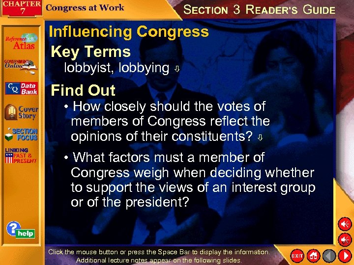 Influencing Congress Key Terms lobbyist, lobbying Find Out • How closely should the votes