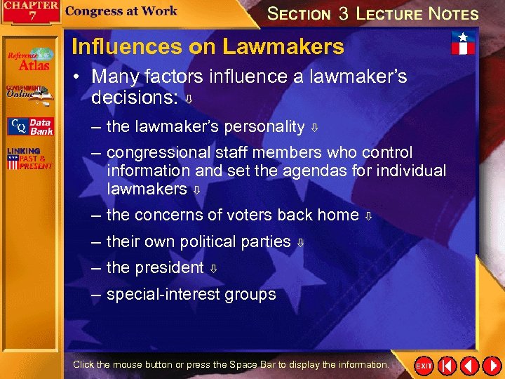 Influences on Lawmakers • Many factors influence a lawmaker’s decisions: – the lawmaker’s personality