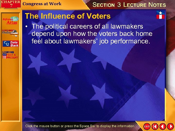 The Influence of Voters • The political careers of all lawmakers depend upon how