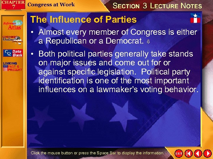 The Influence of Parties • Almost every member of Congress is either a Republican