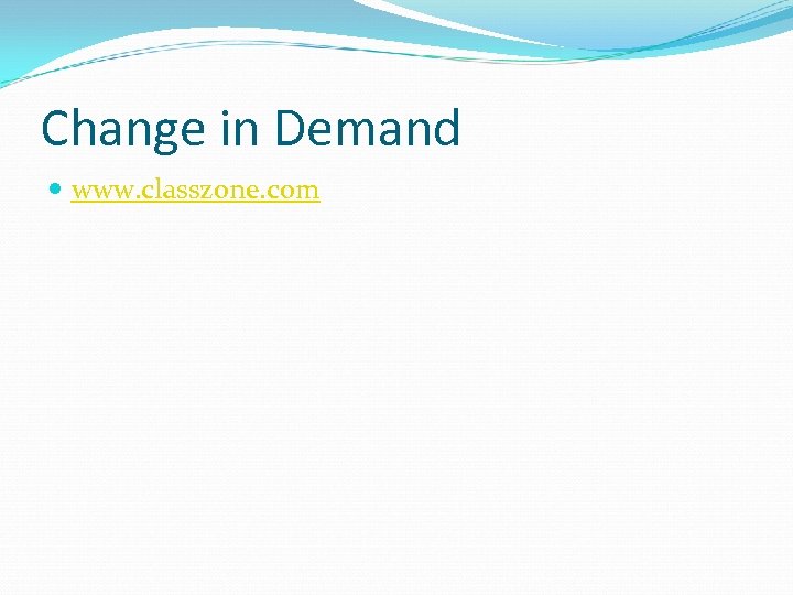 Change in Demand www. classzone. com 