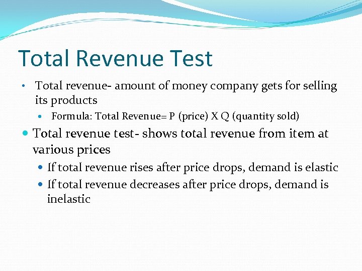 Total Revenue Test • Total revenue- amount of money company gets for selling its
