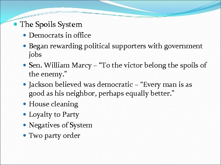  The Spoils System Democrats in office Began rewarding political supporters with government jobs