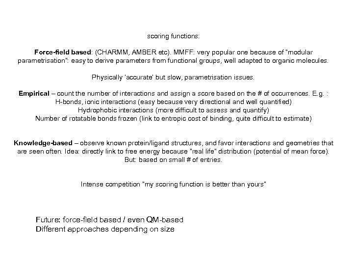 scoring functions: Force-field based: (CHARMM, AMBER etc). MMFF: very popular one because of “modular