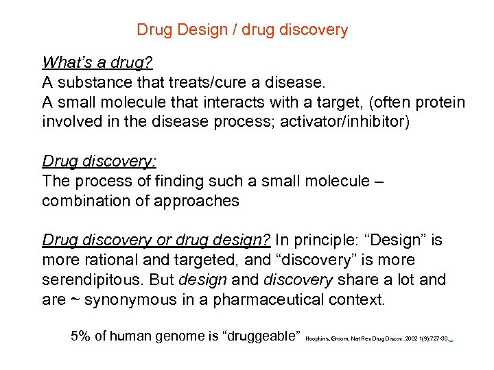 Drug Design / drug discovery What’s a drug? A substance that treats/cure a disease.