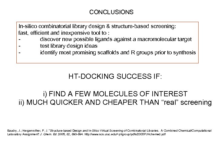 CONCLUSIONS In-silico combinatorial library design & structure-based screening: fast, efficient and inexpensive tool to