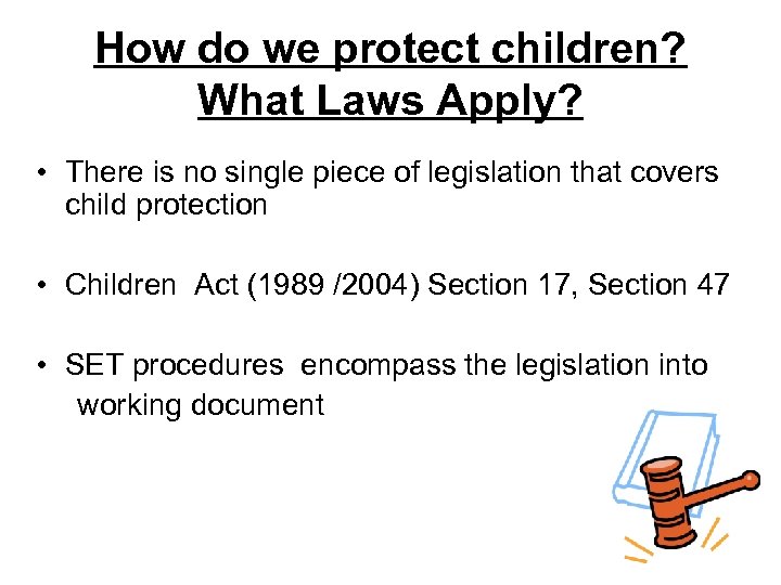 How do we protect children? What Laws Apply? • There is no single piece