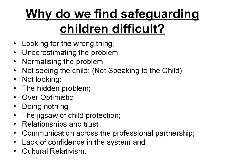 Why do we find safeguarding children difficult? • • • • Looking for the