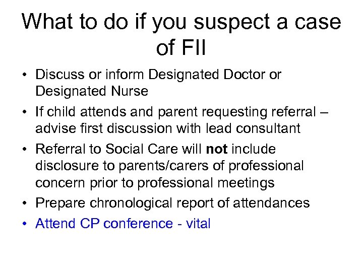 What to do if you suspect a case of FII • Discuss or inform