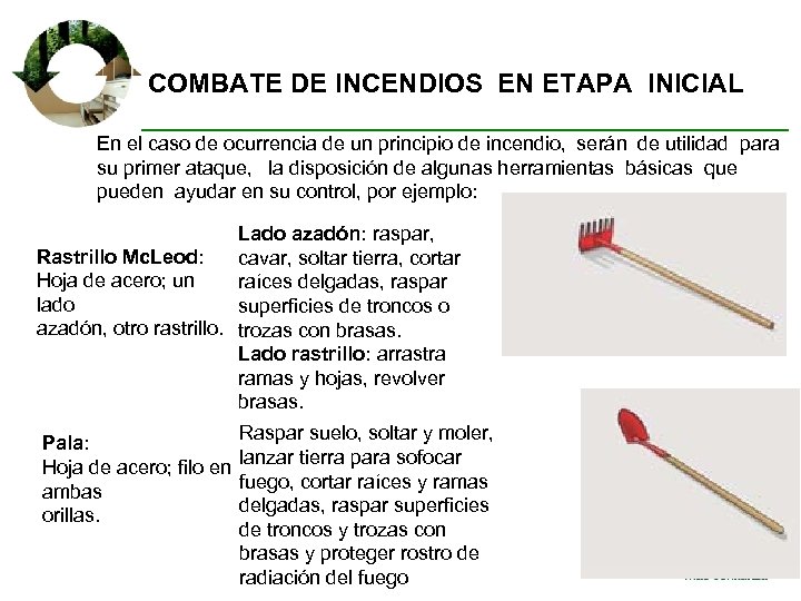 COMBATE DE INCENDIOS EN ETAPA INICIAL En el caso de ocurrencia de un principio