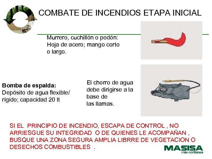 COMBATE DE INCENDIOS ETAPA INICIAL Murrero, cuchillón o podón: Hoja de acero; mango corto