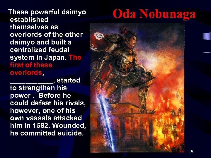These powerful daimyo established themselves as overlords of the other daimyo and built a