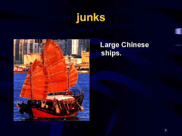 junks Large Chinese ships. 2 