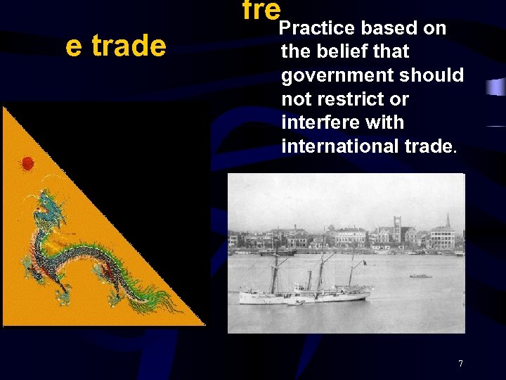 fre e trade Practice based on the belief that government should not restrict or