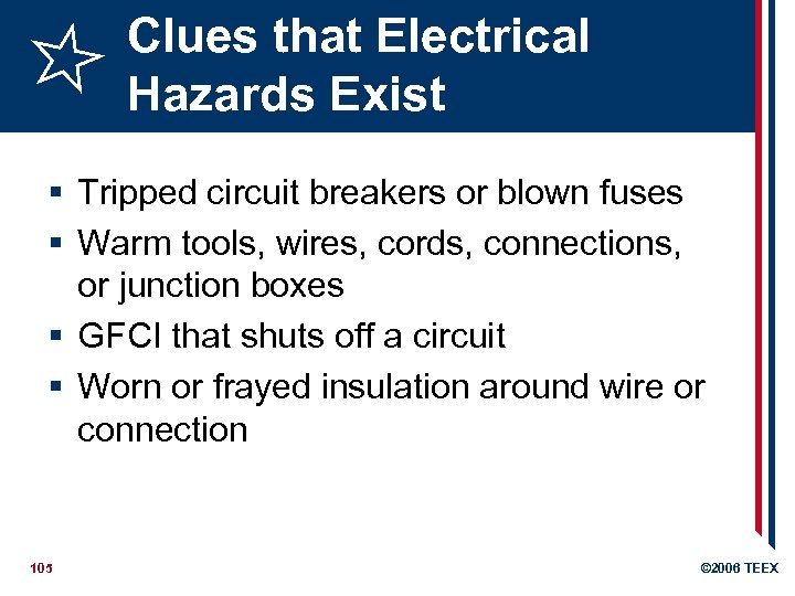 Clues that Electrical Hazards Exist § Tripped circuit breakers or blown fuses § Warm