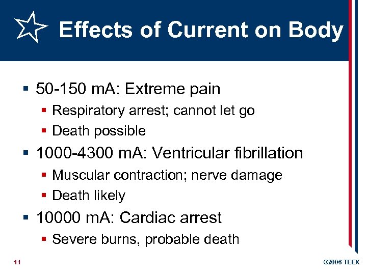 Effects of Current on Body § 50 -150 m. A: Extreme pain § Respiratory