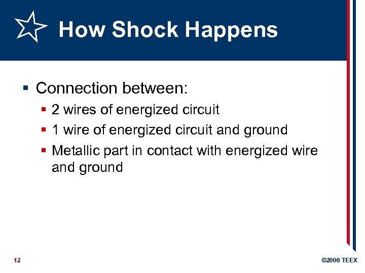 How Shock Happens § Connection between: § 2 wires of energized circuit § 1