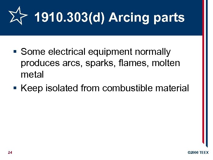 1910. 303(d) Arcing parts § Some electrical equipment normally produces arcs, sparks, flames, molten