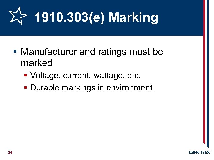 1910. 303(e) Marking § Manufacturer and ratings must be marked § Voltage, current, wattage,