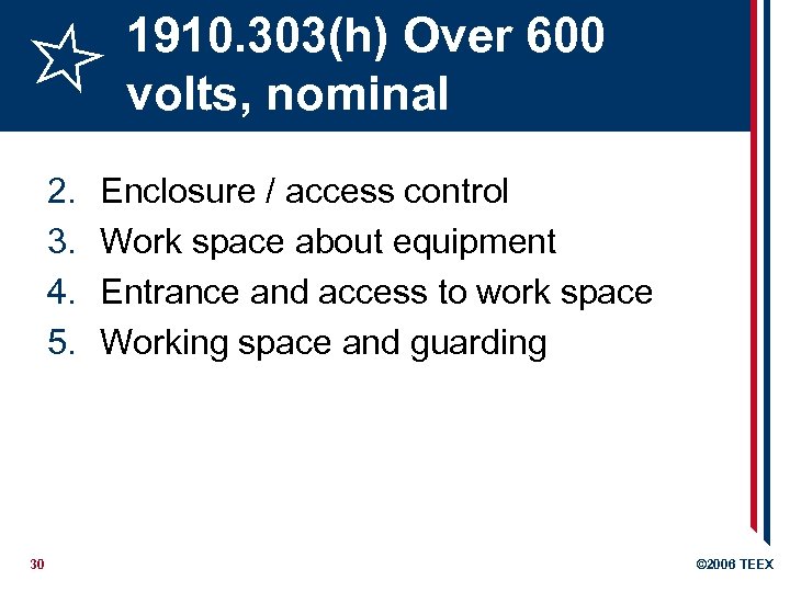 1910. 303(h) Over 600 volts, nominal 2. 3. 4. 5. 30 Enclosure / access