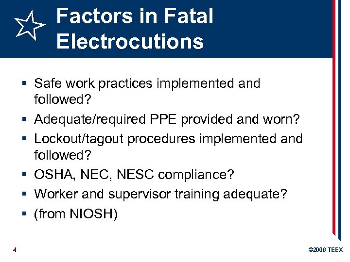 Factors in Fatal Electrocutions § Safe work practices implemented and followed? § Adequate/required PPE