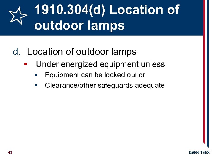 1910. 304(d) Location of outdoor lamps d. Location of outdoor lamps § Under energized