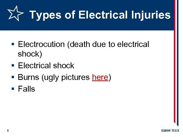 Types of Electrical Injuries § Electrocution (death due to electrical shock) § Electrical shock