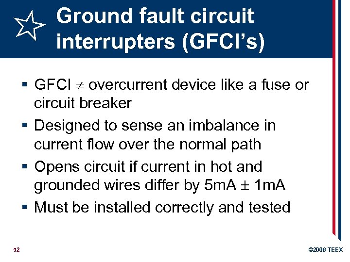 Ground fault circuit interrupters (GFCI’s) § GFCI overcurrent device like a fuse or circuit