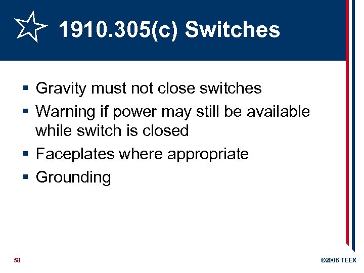 1910. 305(c) Switches § Gravity must not close switches § Warning if power may