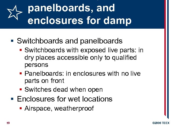 panelboards, and enclosures for damp locations § Switchboards and panelboards § Switchboards with exposed